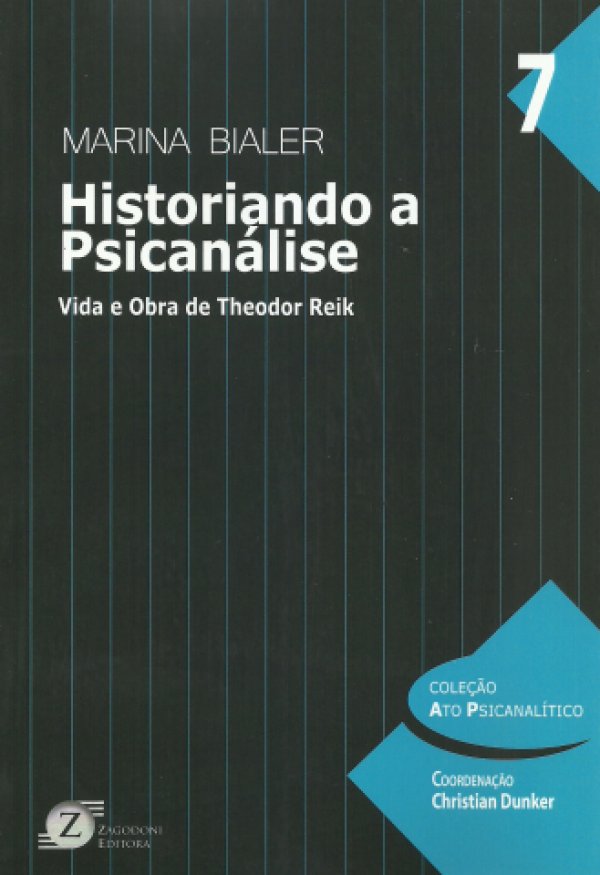 HISTORIANDO A PSICANÁLISE - VIDA E OBRA DE THEODOR REIK