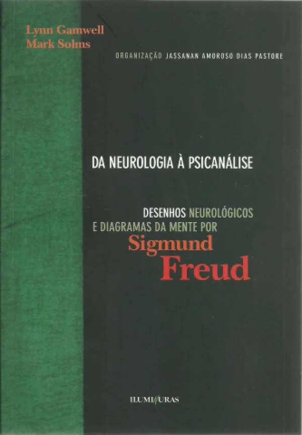 DA NEUROLOGIA  PSICANLISE - DESENHOS NEUROLGICOS E DIAGRAMAS DA MENTE POR SIGMUND FREUD