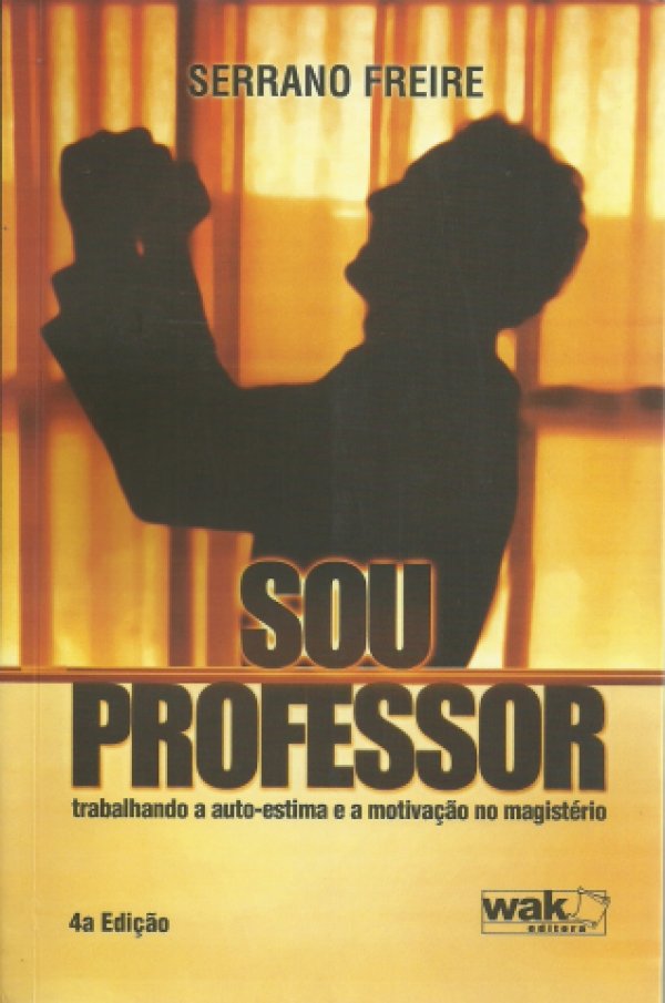 SOU PROFESSOR - TRABALHANDO A AUTO-ESTIMA E A MOTIVAÇÃO NO MAGISTÉRIO