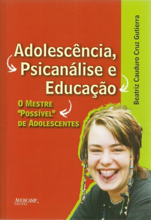 ADOLESCNCIA, PSICANLISE E EDUCAO - O MESTRE POSSVEL DE ADOLESCENTES