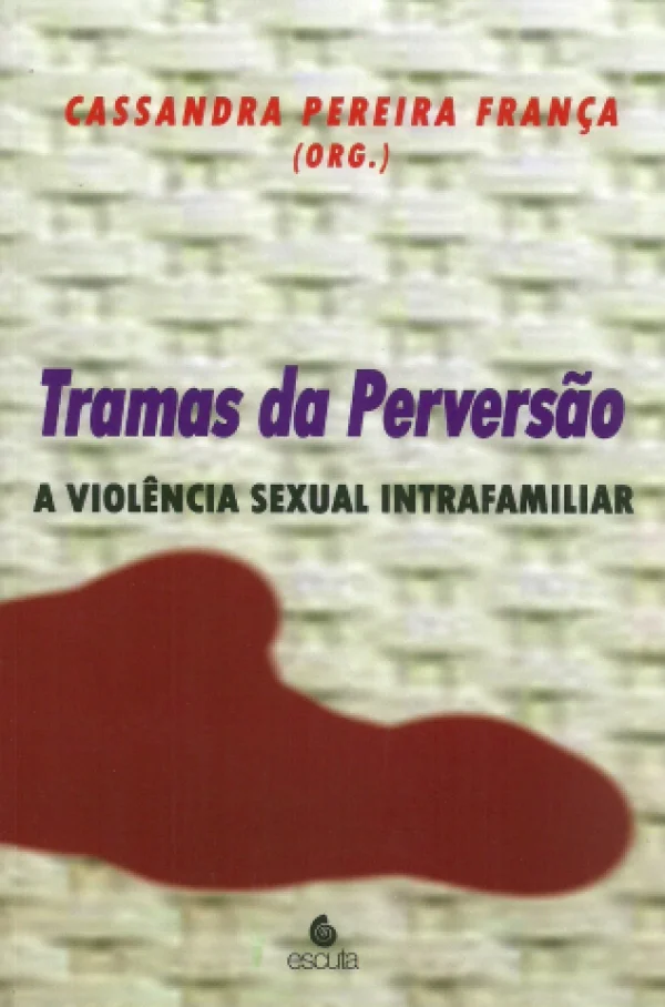 TRAMAS DA PERVERSO - A VIOLNCIA SEXUAL INTRAFAMILIAR