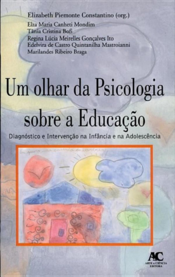 UM OLHAR DA PSICOLOGIA SOBRE A EDUCAÇÃO - DIAGNÓSTICO E INTERVENÇÃO NA INFÂNCIA E ADOLESCÊNCIA