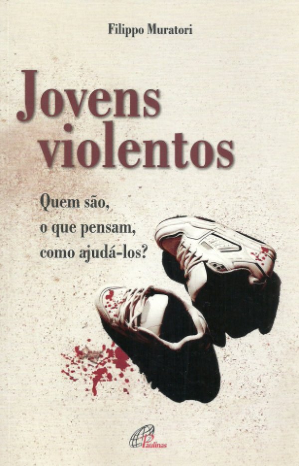 JOVENS VIOLENTOS - QUEM SÃO. O QUE PENSAM, COMO AJUDA-LOS?