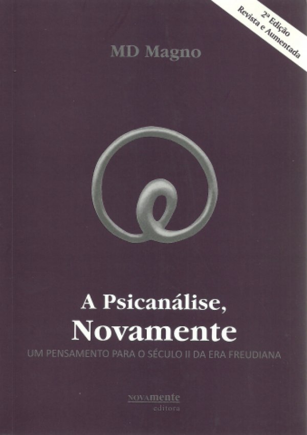 A PSICANÁLISE NOVAMENTE - UM PENSAMENTO PARA O SÉCULO II DA ERA FREUDIANA