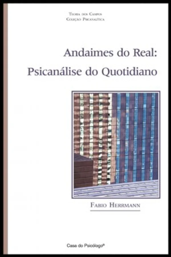 ANDAIMES DO REAL: PSICANLISE DO QUOTIDIANO