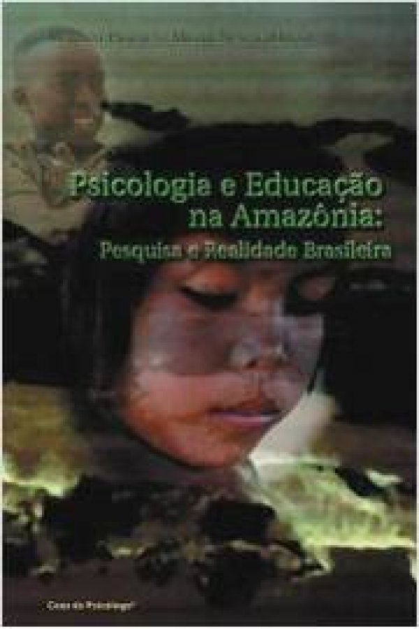 PSICOLOGIA E EDUCAÇÃO NA AMAZÔNIA: PESQUISA E REALIDADE BRASILEIRA