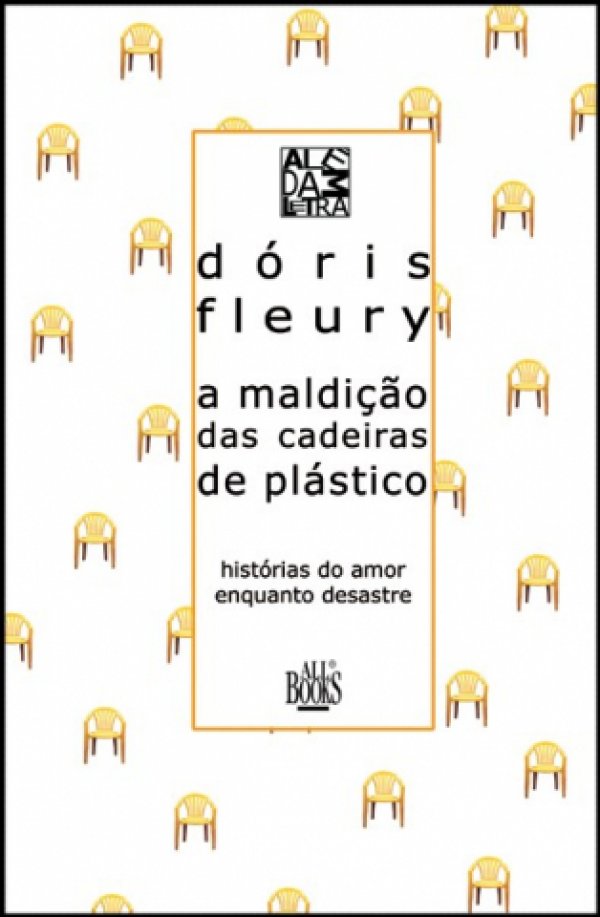 A MALDIÇÃO DAS CADEIRAS DE PLÁSTICO - HISTÓRIAS DE AMOR ENQUANTO DESASTRES