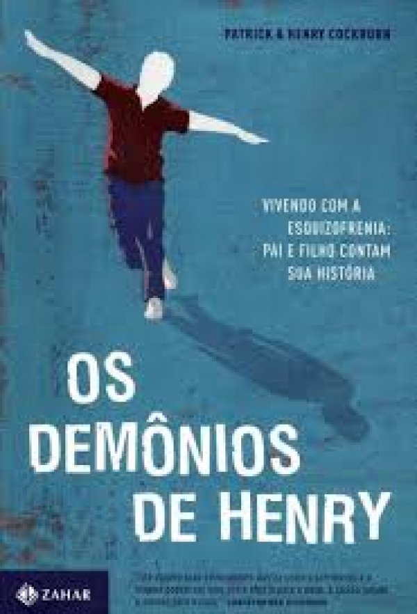 OS DEMÔNIOS DE HENRY - VIVENDO COM A ESQUIZOFRENIA: PAI E FILHO CONTAM SUA HISTÓRIA