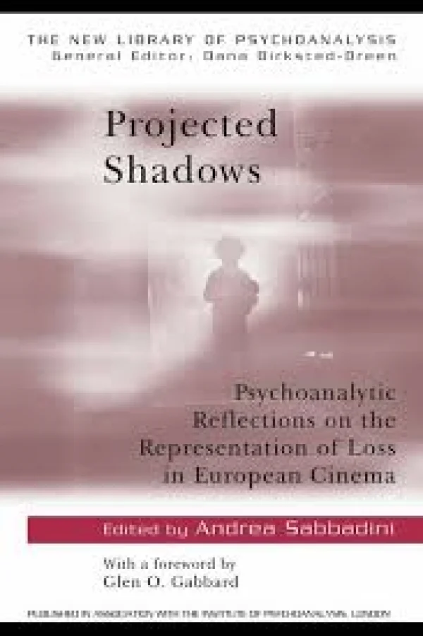 PROJECTED SHADOWS - PSYCHOANALYTIC REFLECTIONS ON THE REPRESENTATION OF LOSS IN EUROPEAN CINEMA