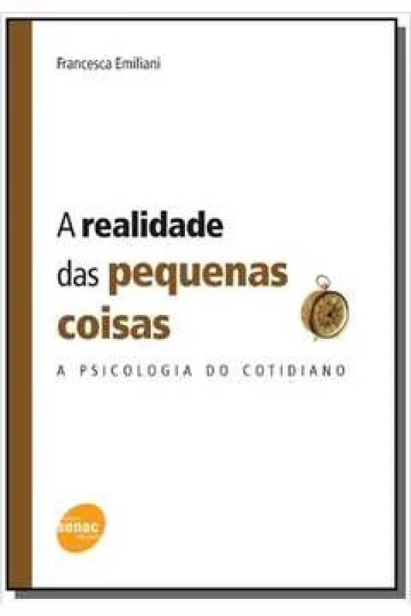 A REALIDADE DAS PEQUENAS COISAS - A PSICOLOGIA DO COTIDIANO