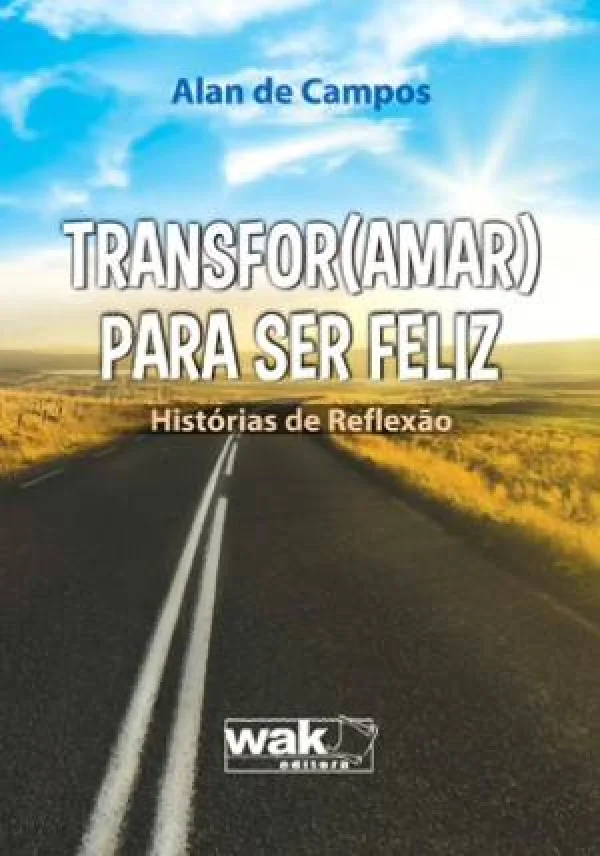 TRANSFOR(AMAR) PARA SER FELIZ - HISTRIAS DE REFLEXO