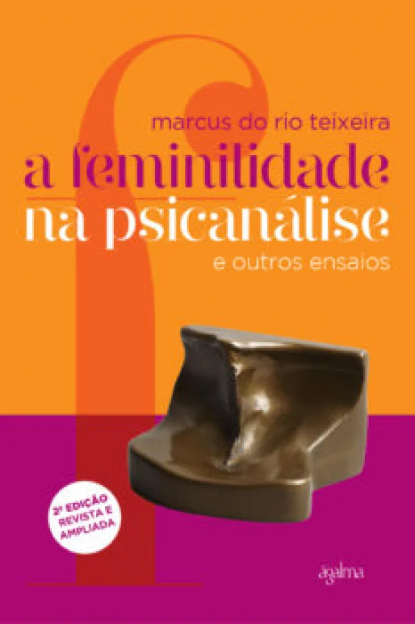 A FEMINILIDADE NA PSICANLISE E OUTROS ENSAIOS