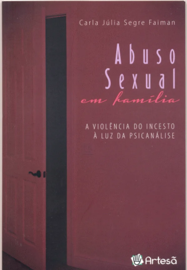 ABUSO SEXUAL EM FAMLIA - A VIOLNCIA DO INCESTO  LUZ DA PSICANLISE