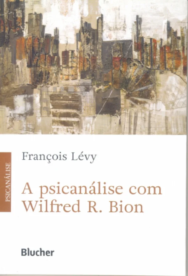 A  PSICANLISE COM WILFRED R. BION