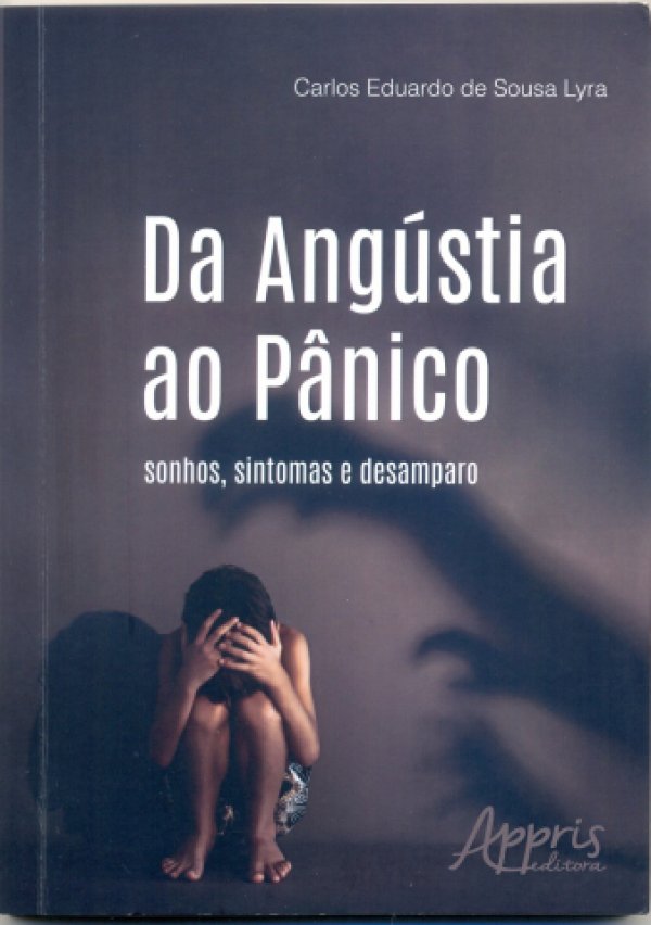 DA  ANGÚSTIA  AO PÂNICO - SONHOS, SINTOMAS E DESAMPARO