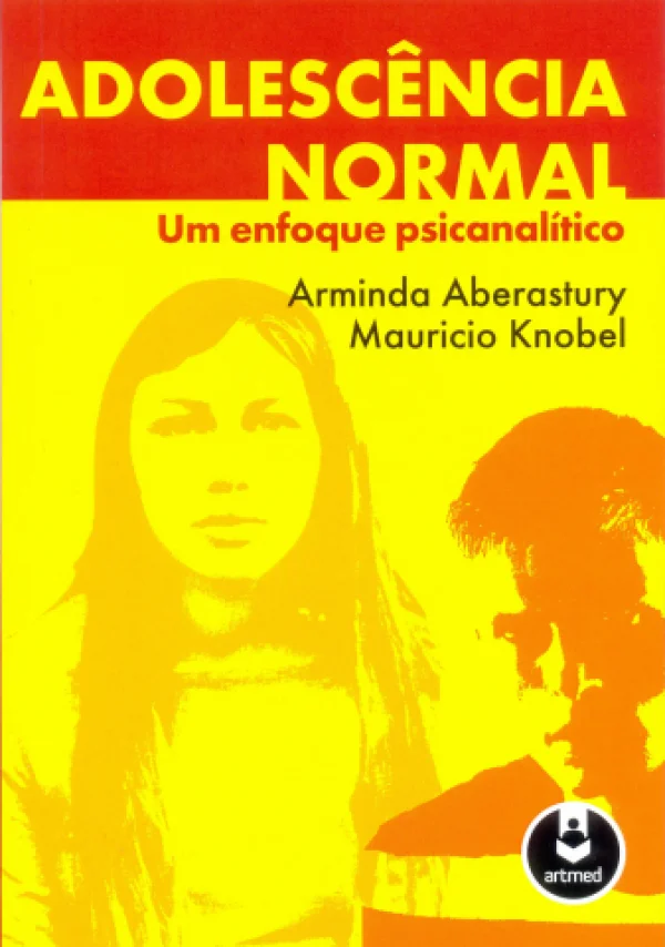 ADOLESCNCIA NORMAL - UM ENFOQUE PSICANALTICO