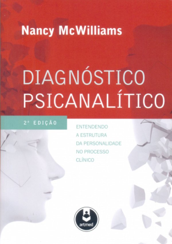 DIAGNÓSTICO PSICANALÍTICO - ENTENDENDO A ESTRUTURA DA PERSONALIDADE NO PROCESSO CLÍNICO