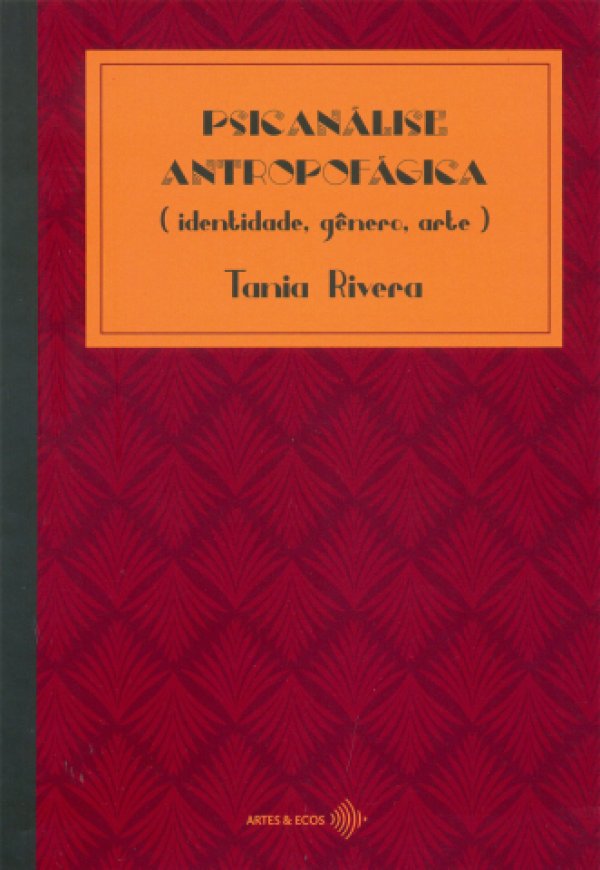 PSICANÁLISE ANTROPOFÁGICA (identidade, gênero, arte)