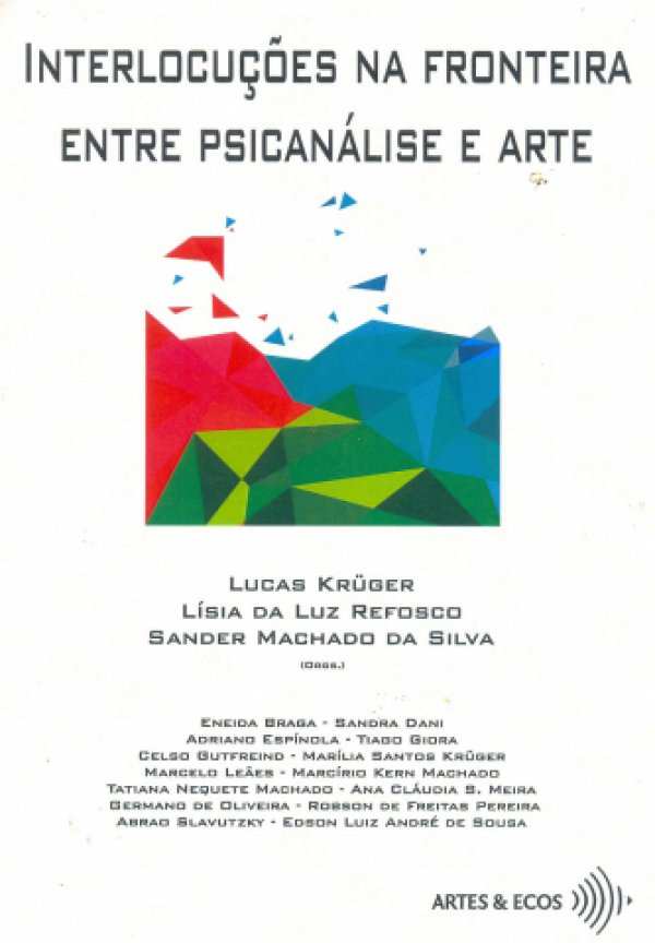 INTERLOCUÇÕES NA FRONTEIRA ENTRE PSICANÁLISE E ARTE