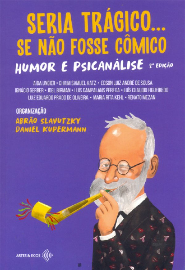 SERIA TRÁGICO... SE NÃO FOSSE CÔMICO. HUMOR E PSICANÁLISE