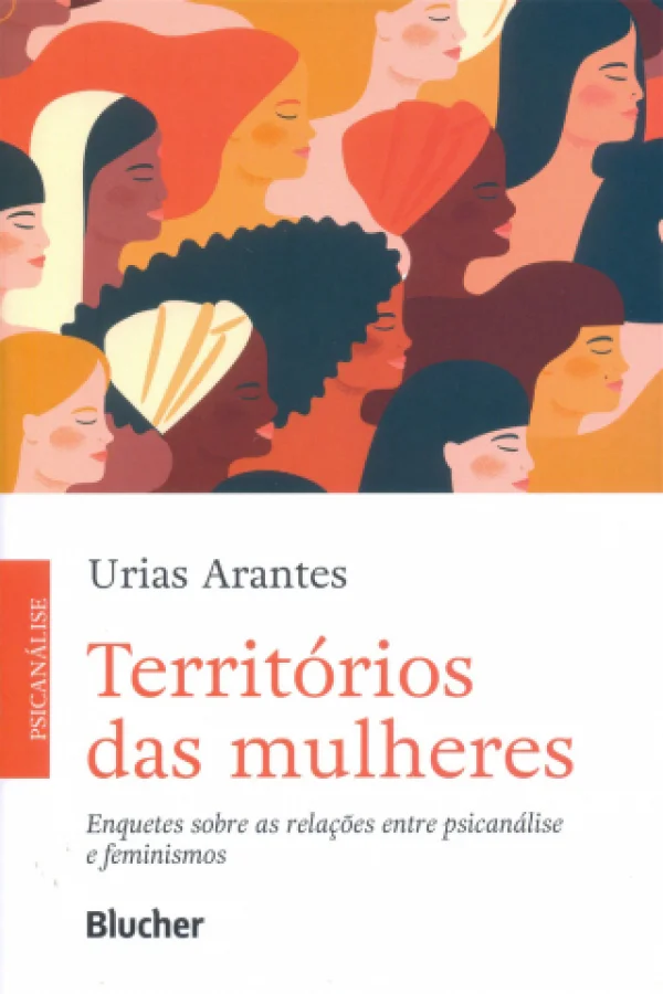 TERRITRIOS DAS MULHERES - Enquetes sobre as relaes entre psicanlise e feminismos