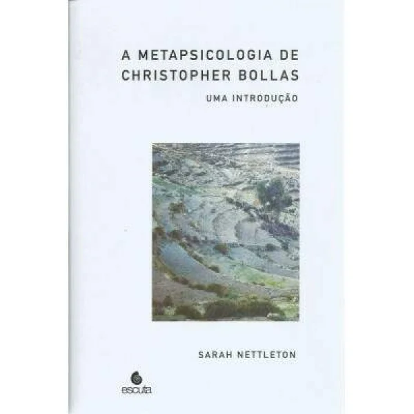 A METAPSICOLOGIA DE CHRISTOPHER BOLLAS