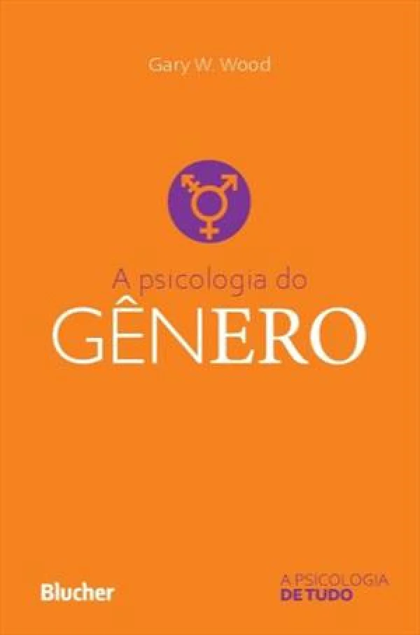 A PSICOLOGIA DO GNERO - A PSICOLOGIA DE TUDO