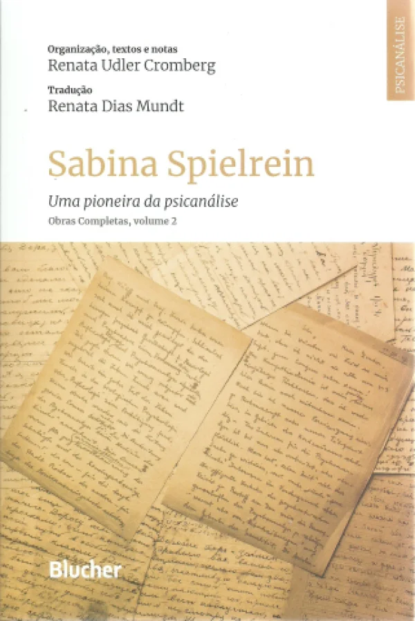 SABINA SPIELREIN - UMA PIONEIRA DA PSICANLISE - OBRAS COMPLETAS, VOLUME 2