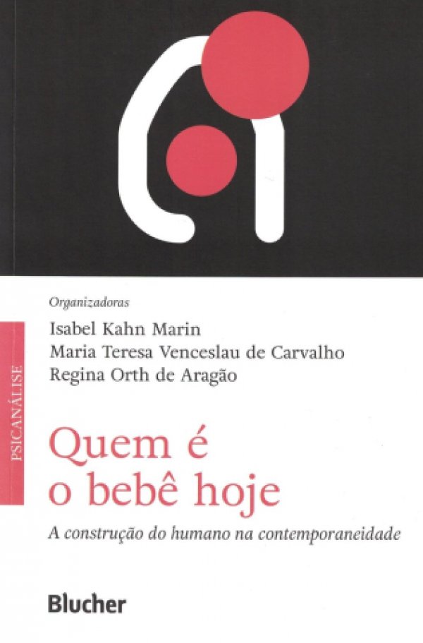 QUEM É O BEBÊ HOJE - A CONSTRUÇÃO DO HUMANO NA CONTEMPORANEIDADE