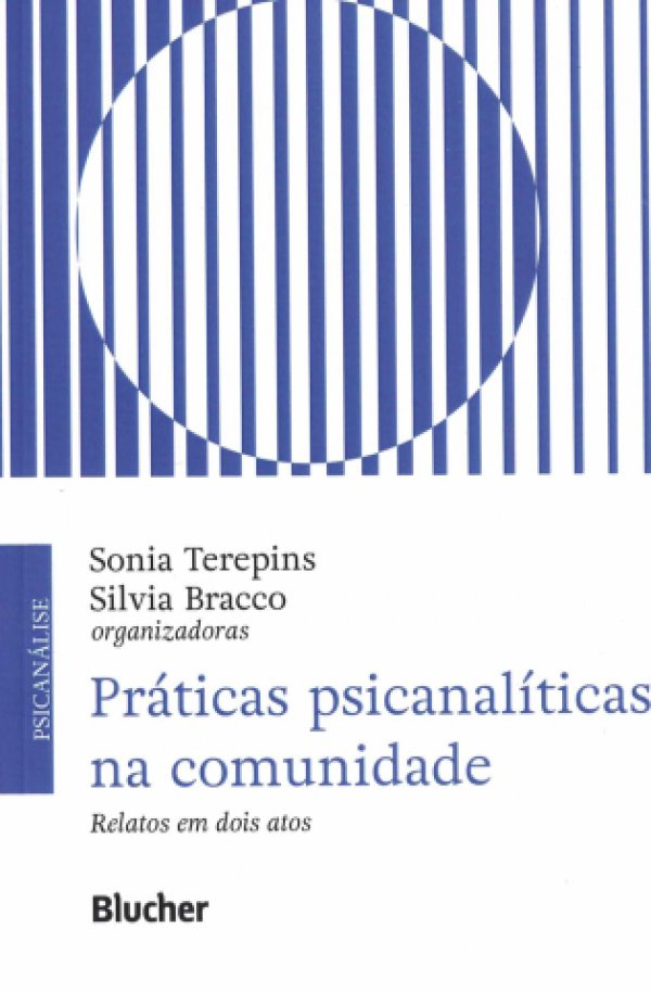 PRÁTICAS PSICANALÍTICAS NA COMUNIDADE - RELATOS EM DOIS ATOS