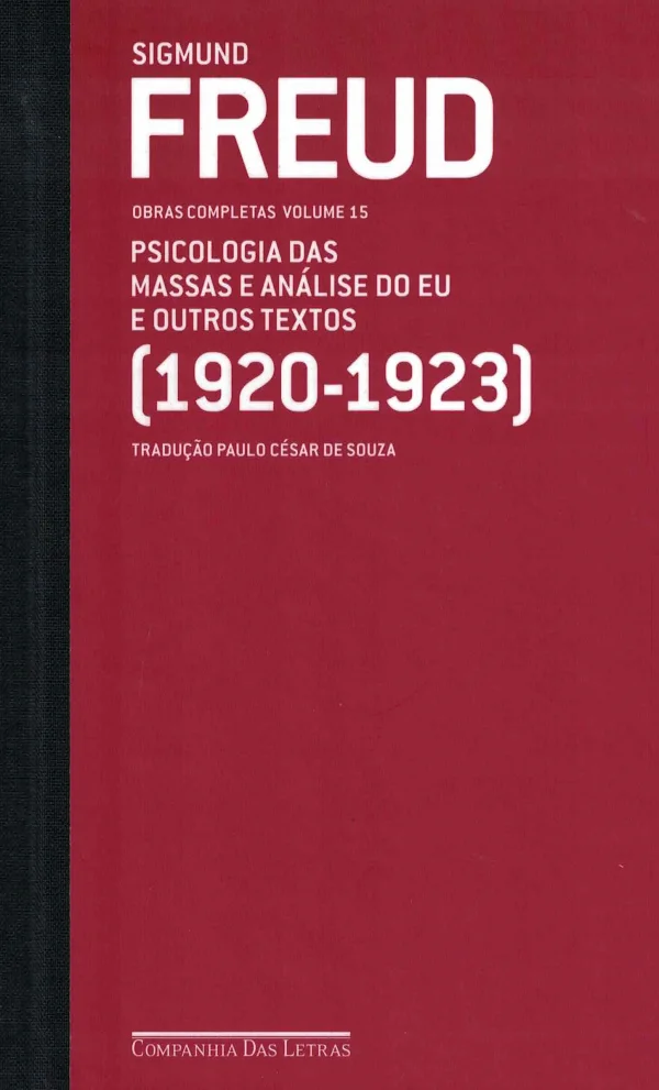 FREUD (1920-1923) - VOL. 15 - PSICOLOGIA DAS MASSAS E ANLISE DO EU E OUTROS TEXTOS