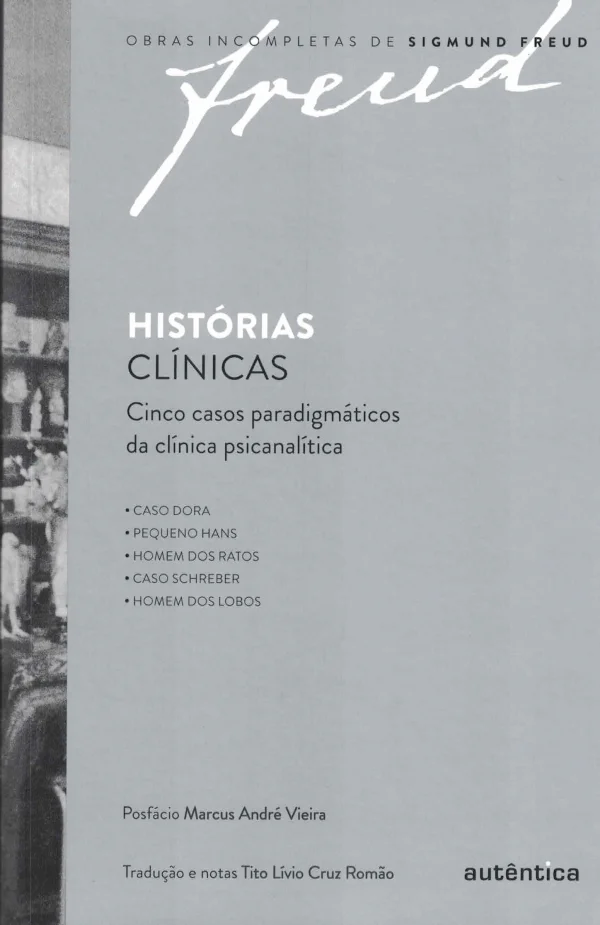 HISTRIAS CLNICAS - CINCO CASOS PARADIGMTICOS DA CLNICA PSICANALTICA