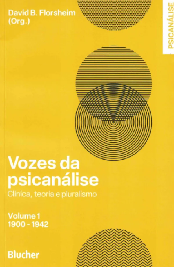 VOZES DA PSICANLISE - CLNICA, TEORIA E PLURALISMO - VOLUME 1 (1900-1942)