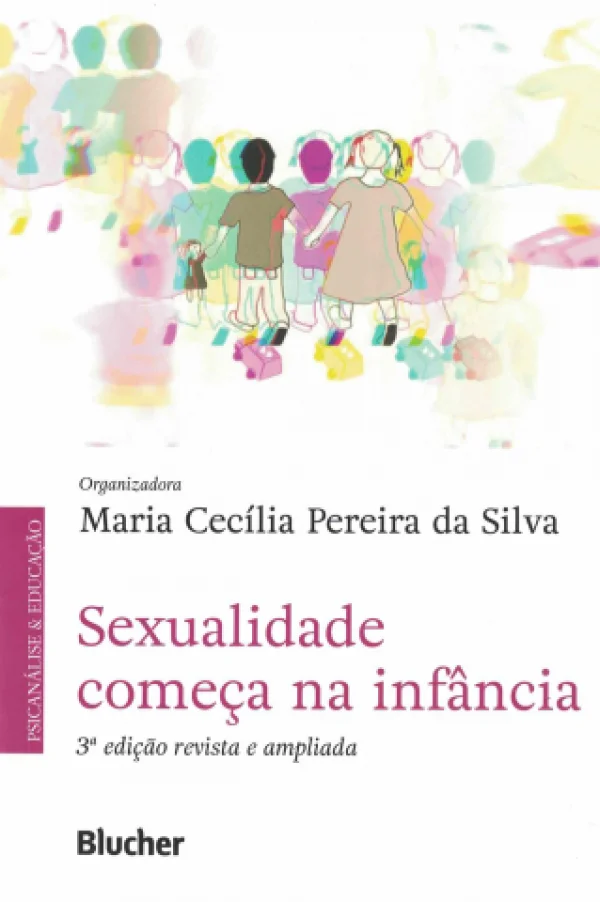 SEXUALIDADE COMEA NA INFNCIA - 3 EDIO REVISTA E AMPLIADA