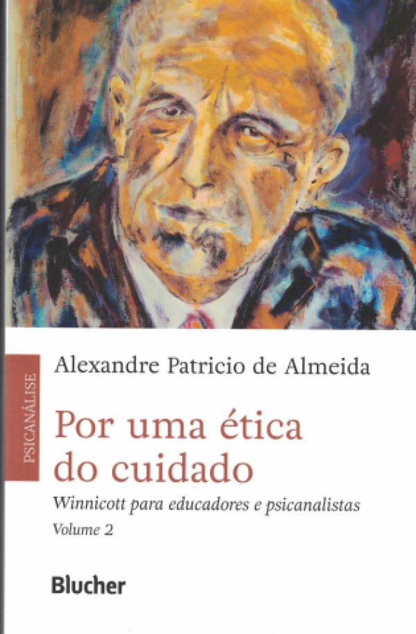 POR UMA ÉTICA DO CUIDADO - WINNICOTT PARA EDUCADORES E PSICANALISTAS - VOLUME 2
