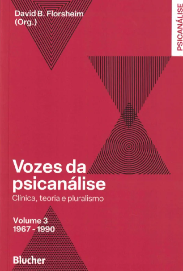 VOZES DA PSICANLISE - CLNICA, TEORIA E PLURALISMO - VOLUME 3 1967-1990