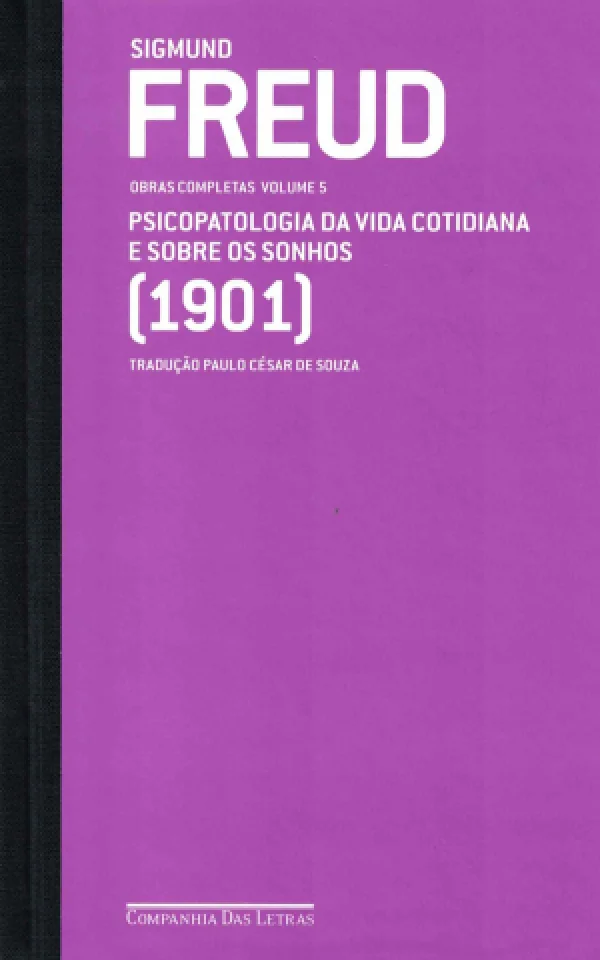 FREUD (1901) VOL. 5 PSICOPATOLOGIA DA VIDA COTIDIANA E SOBRE OS SONHOS