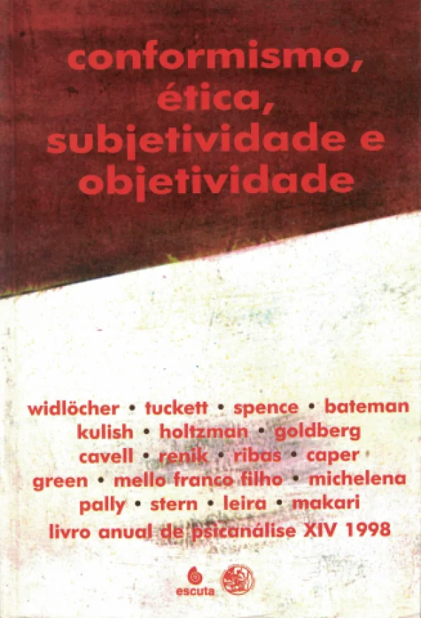 CONFORMISMO TICA SUBJETIVIDADE E OBJETIVIDADE - LIVRO ANUAL DE PSICANLISE XIV - 1998