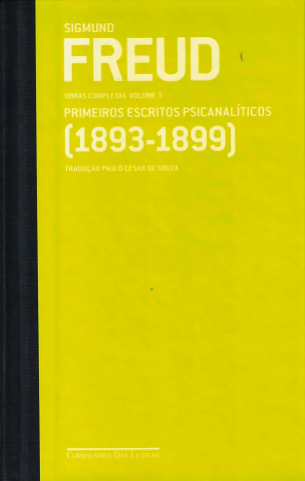 FREUD (1893-1899) - VOL. 3 -PRIMEIROS ESCRITOS PSICANALTICOS