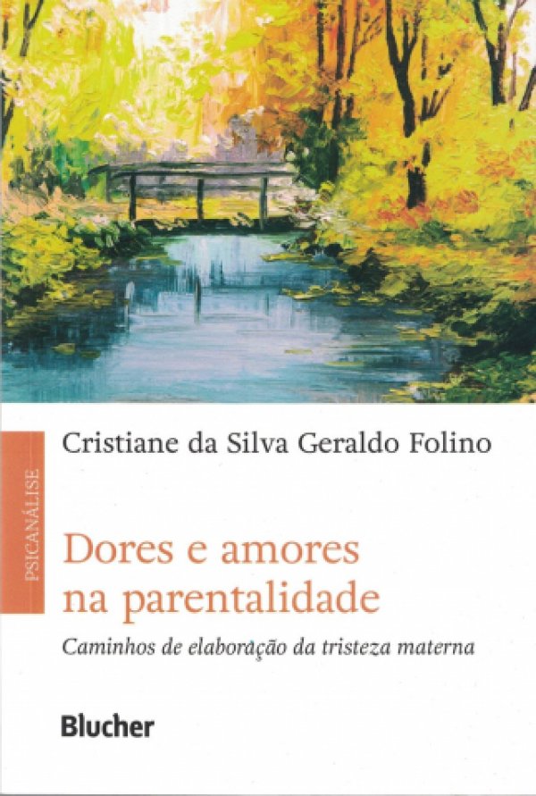 DORES E AMORES NA PARENTALIDADE - CAMINHOS DE ELABORAÇÃO DA TRISTEZA MATERNA