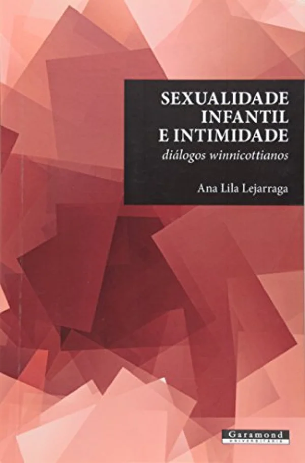 Sexualidade Infantil e Intimidade. Diálogos Winnicottianos