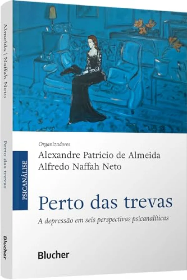 Perto das Trevas: a Depresso em Seis Perspectivas Psicanalticas