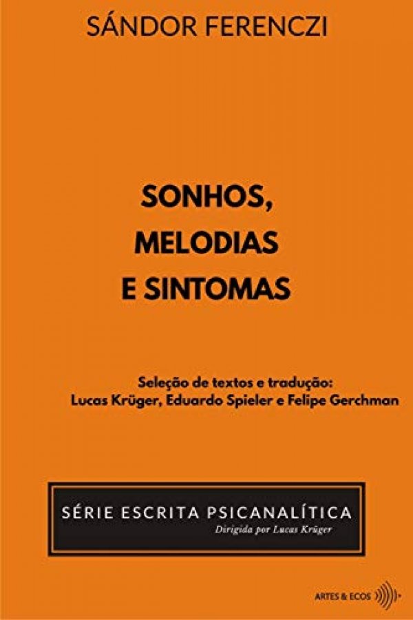 Sonhos, melodias e sintomas (Série Escrita Psicanalítica - Dirigida por Lucas Krüger)