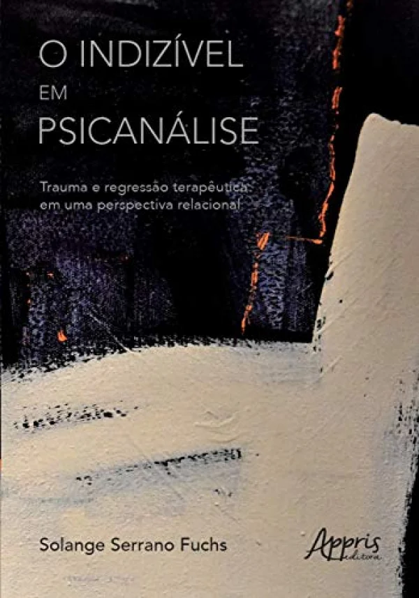 O indizível em psicanálise: trauma e regressão terapêutica em uma perspectiva relacional