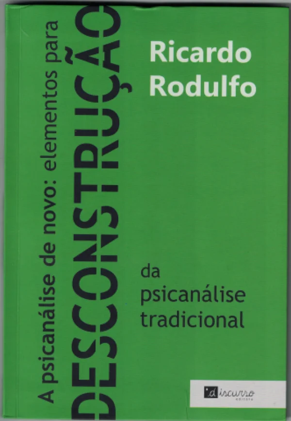 A PSICANLISE DE NOVO: ELEMENTOS PARA DESCONSTRUO DA PSICANLISE TRADICIONAL