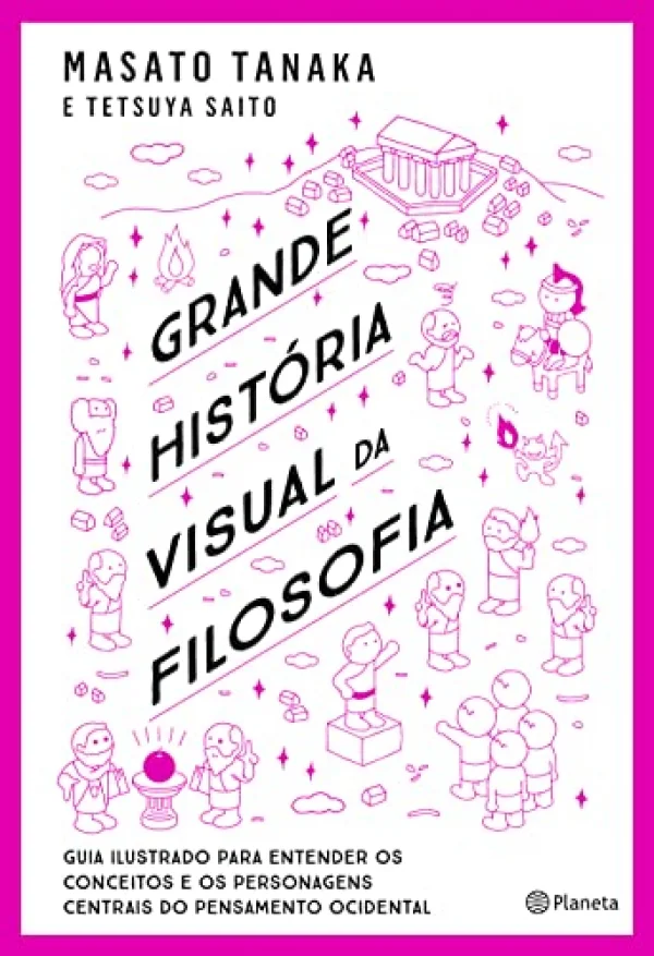Grande histria visual da filosofia: Pensadores e principais conceitos