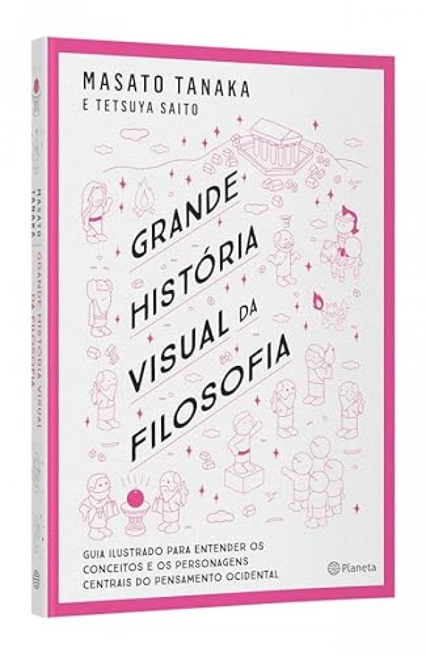 Grande história visual da filosofia: Pensadores e principais conceitos