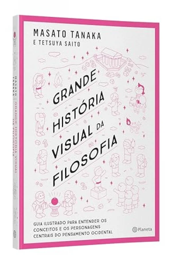 Grande histria visual da filosofia: Pensadores e principais conceitos