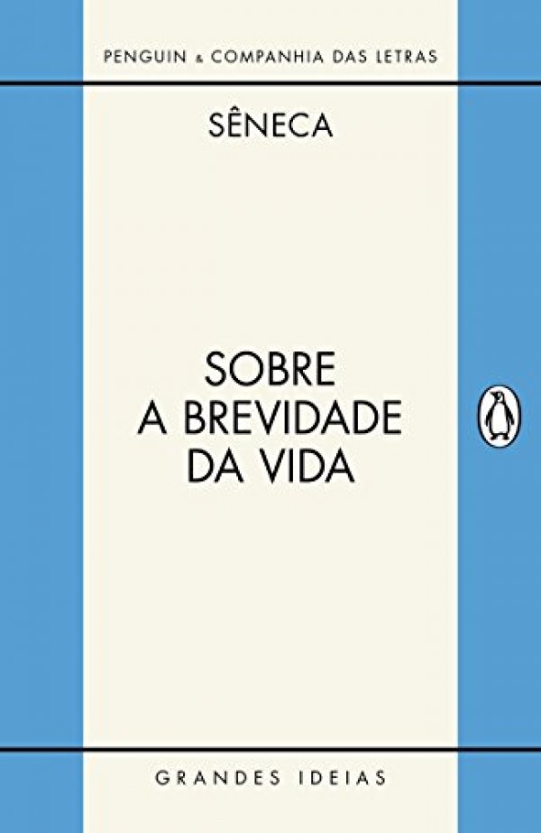 Sobre a brevidade da vida / Sobre a firmeza do sábio