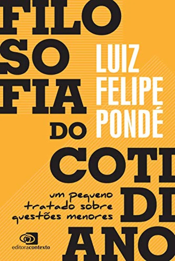 Filosofia do cotidiano: Um pequeno tratado sobre questes menores
